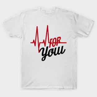 For you romantic heartbeat T-Shirt